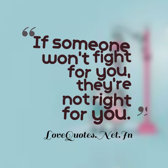 If someone won't fight for you